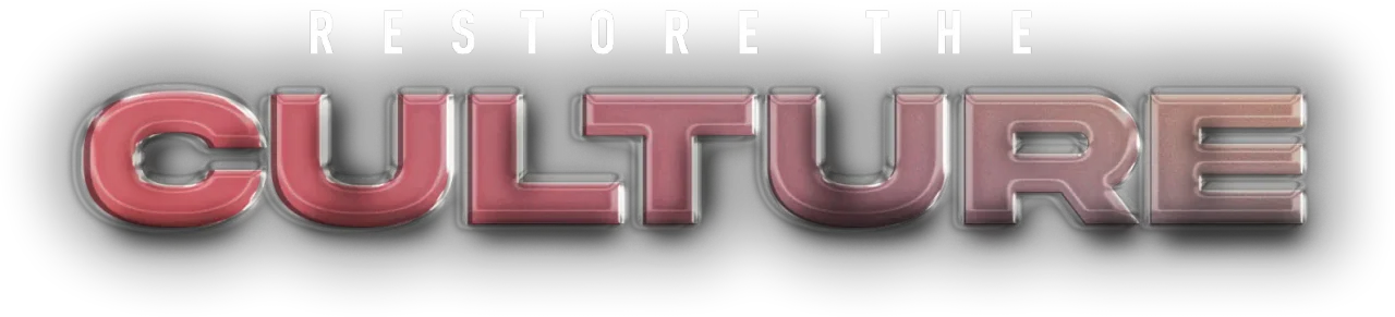Restore the Culture Restore the Culture